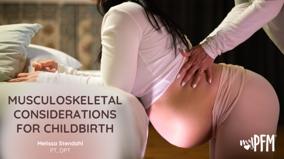Musculoskeletal Considerations for Childbirth